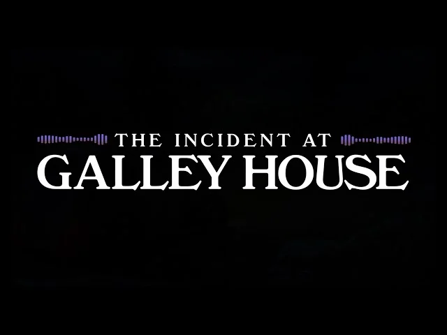 The Incident at Galley House Story and Lore — Galley Family, D&M, and the Supernatural